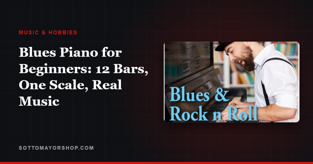 Blues Piano for Beginners: 12 Bars, One Scale, Real Music