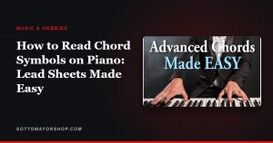 How to Read Chord Symbols on Piano: Lead Sheets Made Easy