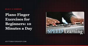 Piano Finger Exercises for Beginners: 10 Minutes a Day
