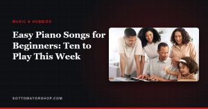 Easy Piano Songs for Beginners: Ten to Play This Week